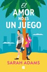 El Amor No Es Un Juego / The Rule Book - Sarah Adams - 9788466680493