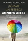 ¡Tómate un respiro! mindfulness : el arte de mantener la calma en medio de la tempestad - Mario Alonso Puig - 9788467048766