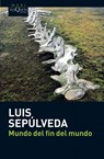 Mundo del fin del mundo - Luis Sepulveda - 9788483835418
