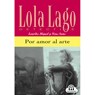 Lola Lago - Por amor al arte  A2 -  - 9788484431312