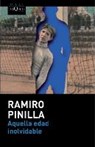 Aquella edad inolvidable - PINILLA,  Ramiro - 9788490660256