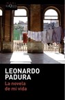 La novela de mi vida - Leonardo Padura - 9788490663578
