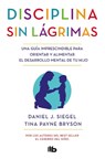 Siegel, D: Disciplina Sin Lágrimas / No-Drama Discipline - Daniel J Siegel ; Tina Payne Bryson - 9788490704523