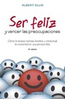 Ser feliz y vencer las preocupaciones / How to Make Yourself Happy - ELLIS,  Albert - 9788491113508
