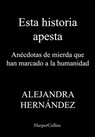 Esta historia apesta. Anécdotas de mierda que han marcado a la humanidad - Alejandra Hernández - 9788491399117