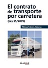 El contrato de transporte por carretera (Ley 15/2009) - Alfonso Cabrera Cánovas - 9788492442942