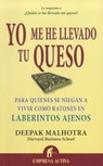 Yo Me He Llevado Tu Queso - Deepak Malhotra - 9788492452811