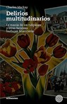 Delirios Multitudinarios: La Manía De Los Tulipanes Y Otras Famosas Burbujas Financieras - Charles MacKay - 9788493641214