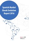 Spanish markets ebook evolution report 2016 - Javier Celaya ; Manuel Gil ; Margarita Guerrero - 9788494604539