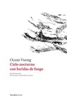 Cielo nocturno con heridas de fuego - Ocean Vuong - 9788494945786