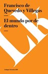 El mundo por de dentro - Francisco de Quevedo y Villegas - 9788498167399
