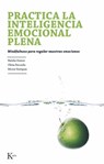 Practica La Inteligencia Emocional Plena: Mindfulness Para Regular Nuestras Emociones - Natalia Ramos - 9788499881409