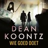 Wie goed doet - Dean R. Koontz - 9788726504187