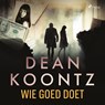 Wie goed doet - Dean R. Koontz - 9788726504187