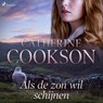 Als de zon wil schijnen - Catherine Cookson - 9788726739572