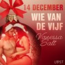 14 december: Wie van de vijf – een erotische adventskalender - Vanessa Salt - 9788726742626