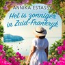 Het is zonniger in Zuid-Frankrijk - Annika Estassy - 9788726920420