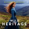 Wild Heritage: An uplifting tale of friendship and family life - Elisabeth McNeill - 9788727271835