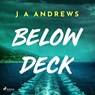 Below Deck: A tense psychological thriller at sea - J. A. Andrews - 9788727278803