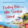 Finding Home on the Little Swedish Island: A coastal romance with a sprinkle of Christmas joy - Jessika Devert ; Annika Devert - 9788727278841