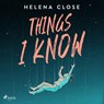 Things I Know: A deeply moving YA novel about mental illness and recovery - Helena Close - 9788727318233