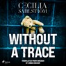 Without a Trace: A Sara Vallén Thriller - Cecilia Sahlström - 9788728014103