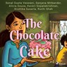 The Chocolate Cake - Sonal Gupta Vaswani ; Shital Choudhary ; Ruchi Shah ; Kruttika Susarla ; Kaveri Gopalakrishnan ; Alicia Souza ; Sanjana Mitbander - 9788728110799