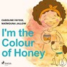 I'm the Colour of Honey - Maïmouna Jallow - 9788728111062
