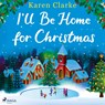 I'll Be Home for Christmas - Karen Clarke - 9788728277614