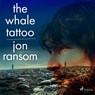The Whale Tattoo - Jon Ransom - 9788728280638