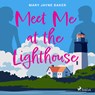 Meet Me at the Lighthouse - Mary Jayne Baker - 9788728286456