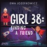 Girl 38: Finding a Friend - Ewa Jozefkowicz - 9788728287286