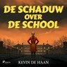 De schaduw over de school - Kevin de Haan - 9788728366738