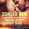 Zonder rem: 2 spannende erotische series - Noam Frick ; Vanessa Salt - 9788728429983