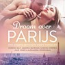 Droom over Parijs en andere erotische korte verhalen - Alexandra Södergran ; Julie Jones ; Sandra Norrbin ; Amanda Backman ; Vanessa Salt - 9788728467411
