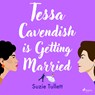 Tessa Cavendish is Getting Married - Suzie Tullett - 9788728501092
