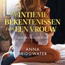 De intieme bekentenissen van een vrouw: Een erotische serie - Anna Bridgwater - 9788728552612