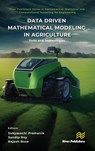 Data Driven Mathematical Modeling in Agriculture - Sabyasachi Pramanik ; Sandip Roy ; Rajesh Bose - 9788770041003