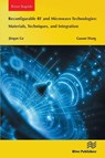Reconfigurable RF and Microwave Technologies: Materials, Techniques, and Integration - Jinqun Ge ; Guoan Wang - 9788770047883