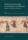Medieval Archaeology in Scandinavia & Beyond - Else Roesdahl ; James Graham-Campbell ; Mette Svart Kristiansen - 9788771243789