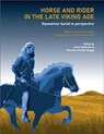 Horse and Rider in the Late Viking Age - Anne Pedersen ; Merete Schifter Bagge - 9788771849981