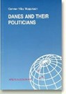 Danes & their Politicians - Gunnar Viby Mogensen - 9788772884516