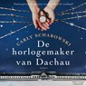 De horlogemaker van Dachau - Carly Schabowski - 9788775716623