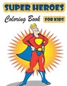 Super Heroes Coloring Book for Kids Ages 4-8 - PRESS,  Benjamin Hill - 9788775790944