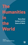 The Humanities in the World - Rens Bod ; Stefan Collini ; Onora O'Neill - 9788793060982