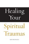 Healing Your Spiritual Traumas - Kim Michaels - 9788793297487