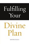 Fulfilling Your Divine Plan - Kim Michaels - 9788793297531