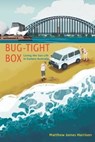 Bug-Tight Box: Living the Van Life in Eastern Australia - HARRISON,  Matthew James - 9788797173008