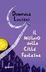 Il mistero della città fantasma - Domenica Luciani - 9788809754881