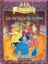 Piccole Principesse. La stella della regina - Bianca Belardinelli - 9788809756458